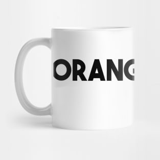 Orange is the new black Mug